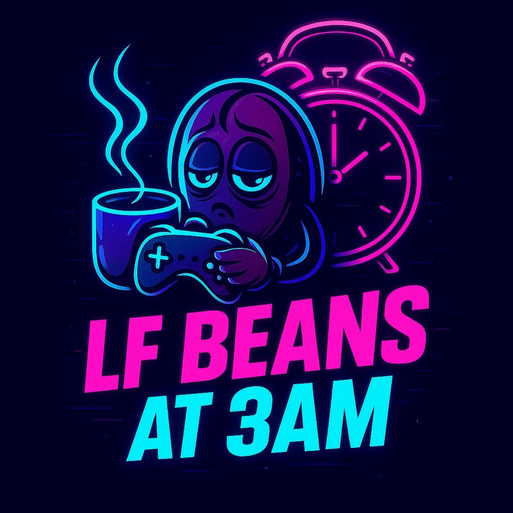 LF BEANS AT 3AM